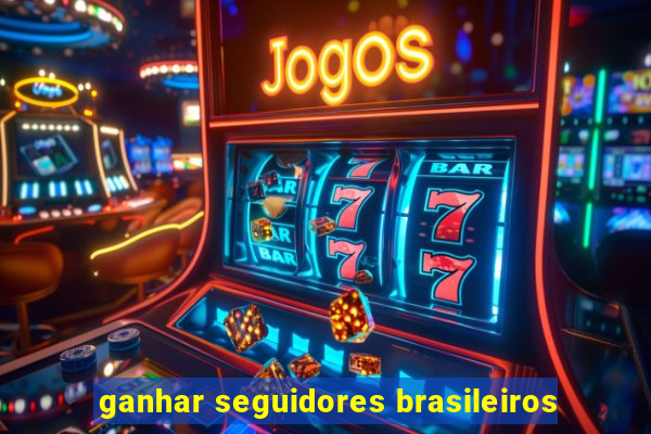 ganhar seguidores brasileiros